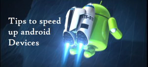 Read more about the article How to speed up android phone and Tablets