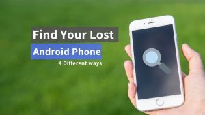 Read more about the article 4 ways to Find a Lost Android Phone [Updated for 2022]