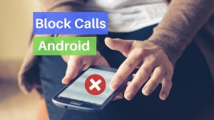 Read more about the article How To Block Calls On Android Phones [2022]