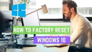 Read more about the article How to Factory Reset Windows 10 [2022]