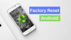 Read more about the article How To Factory Reset Android Phone to Improve speed.