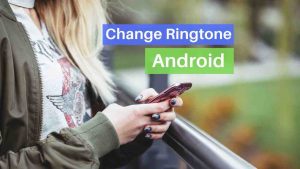 Read more about the article How to Change Ringtone on Android Phone [Default and Local]