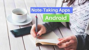 Read more about the article Top 7 Notes App for Android 2022 [Best Note-Taking Apps]