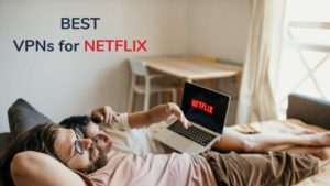 Read more about the article Top 5 Best Netflix VPNs to Access other Country Series and Movies