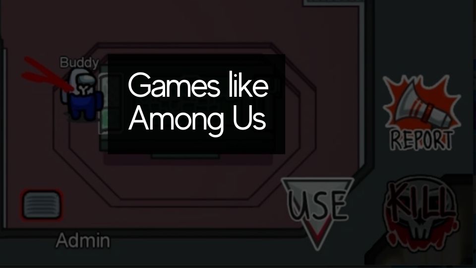 Games like Among Us