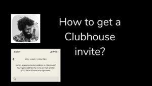 Read more about the article How to Get a Clubhouse Invite?